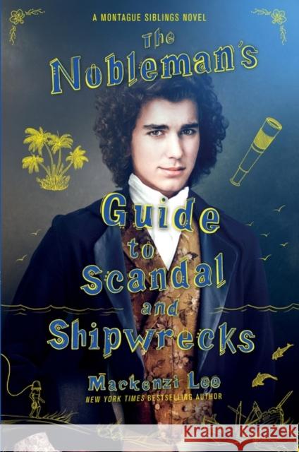 The Nobleman's Guide to Scandal and Shipwrecks Mackenzi Lee 9780062916020 HarperCollins Publishers Inc - książka