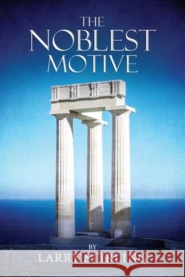 The Noblest Motive Stirling Larry Stirling 9798739948441 Independently published - książka