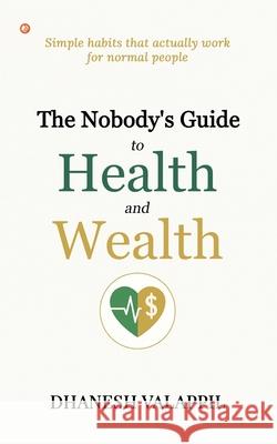 The Nobody's Guide to Health and Wealth Dhanesh Valappil 9789374269848 Orangebooks Publication - książka
