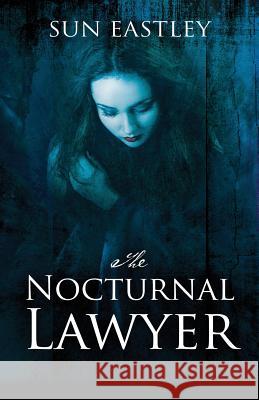 The Nocturnal Lawyer Sun Eastley 9781478770053 Outskirts Press - książka