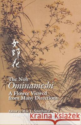 The Noh Ominameshi: A Flower Viewed from Many Directions Mae J. Smethurst Christina Laffin  9781885445186 Cornell University East Asia Program - książka