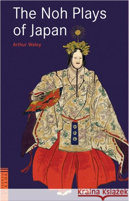 The Noh Plays of Japan Arthur Waley 9784805310335 Tuttle Publishing - książka