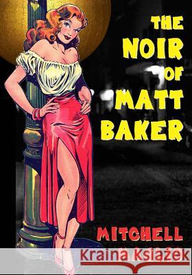 The Noir of Matt Baker Mitchell Maglio Matthew H. Gore 9780692709511 Boardman Books - książka
