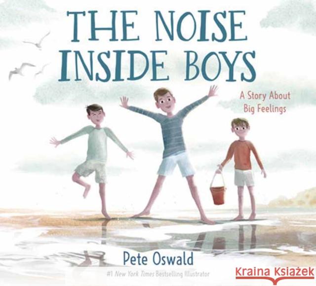 The Noise Inside Boys: A Story About Big Feelings Pete Oswald 9780593483220 Random House USA Inc - książka