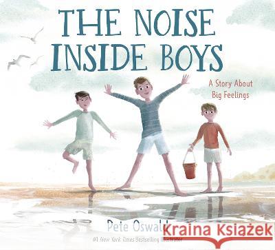 The Noise Inside Boys: A Story about Big Feelings Pete Oswald 9780593483237 Random House Studio - książka