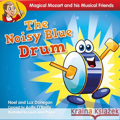 The Noisy Blue Drum Noel Donegan Luz Donegan 9781847303912 Veritas Books (IE) - książka