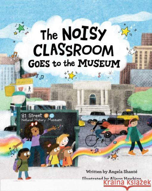 The Noisy Classroom Goes to the Museum Angela Shant? Alison Hawkins 9781513141817 West Margin Press - książka