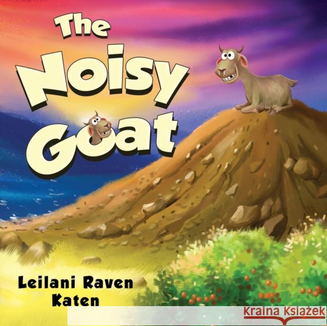 The Noisy Goat Leilani Raven Katen 9781838753283 Pegasus Elliot Mackenzie Publishers - książka