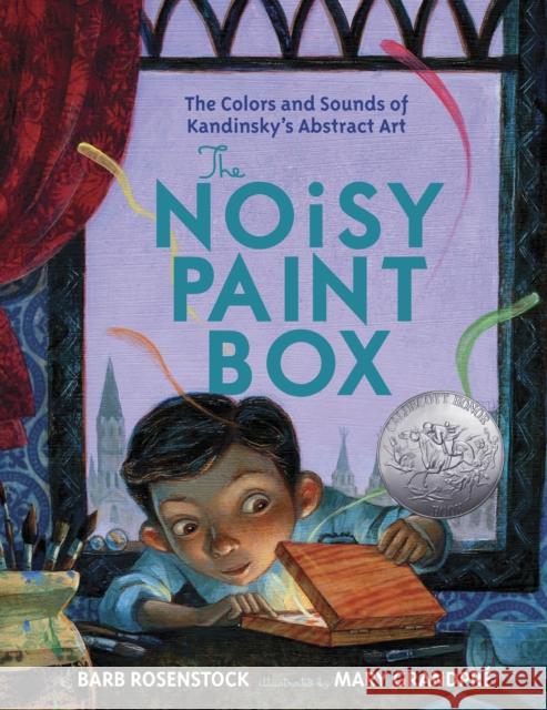 The Noisy Paint Box: The Colors and Sounds of Kandinsky's Abstract Art Rosenstock, Barb 9780307978486 Alfred A. Knopf Books for Young Readers - książka
