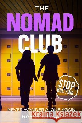 The Nomad Club: Never Wander Alone Again Ray Fauteux   9781999575915 Library and Archives Canada - książka