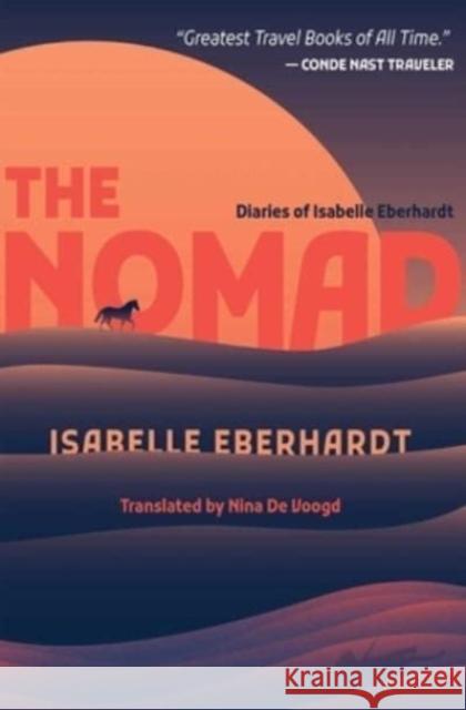 The Nomad: Diaries of Isabelle Eberhardt Isabelle Eberhardt 9781623717100 Interlink Publishing Group, Inc - książka