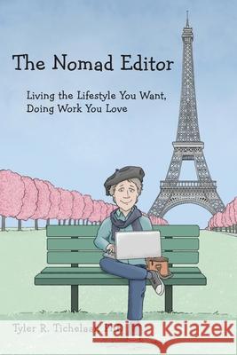 The Nomad Editor: Living the Lifestyle You Want, Doing Work You Love Kathy Kuczek Tyler R. Tichelaar 9780996240062 Marquette Fiction - książka