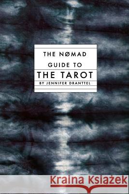 The Nomad Guide to the Tarot Jennifer Dranttel 9781304983930 Lulu.com - książka