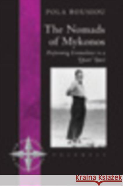 The Nomads of Mykonos: Performing Liminalities in a 'Queer' Space Pola Bousiou 9781845454265 Berghahn Books - książka