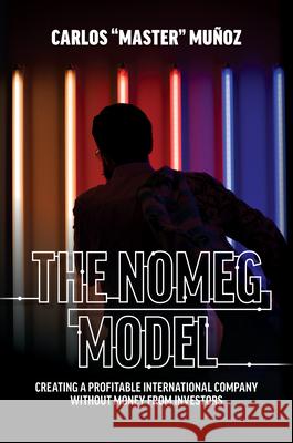 The Nomeg Model: Creating a Profitable International Company Without Money from Investors  9781642251746 Advantage Media - książka