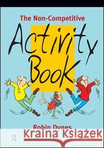 The Non-Competitive Activity Book Dynes, Robin 9780863883729  - książka