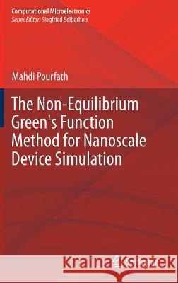 The Non-Equilibrium Green's Function Method for Nanoscale Device Simulation Mahdi Pourfath 9783709117996 Springer - książka