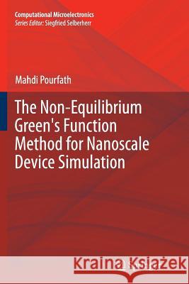 The Non-Equilibrium Green's Function Method for Nanoscale Device Simulation Mahdi Pourfath 9783709148389 Springer - książka