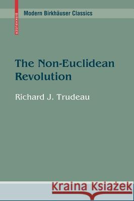 The Non-Euclidean Revolution: With an Introduction by H.S.M Coxeter Richard J. Trudeau 9780817642372 Springer - książka