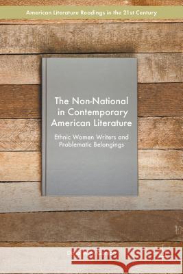 The Non-National in Contemporary American Literature: Ethnic Women Writers and Problematic Belongings Gomaa, Dalia M. a. 9781137502865 Palgrave MacMillan - książka