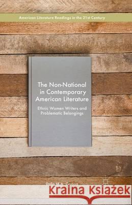 The Non-National in Contemporary American Literature: Ethnic Women Writers and Problematic Belongings Gomaa, Dalia M. a. 9781349576791 Palgrave Macmillan - książka