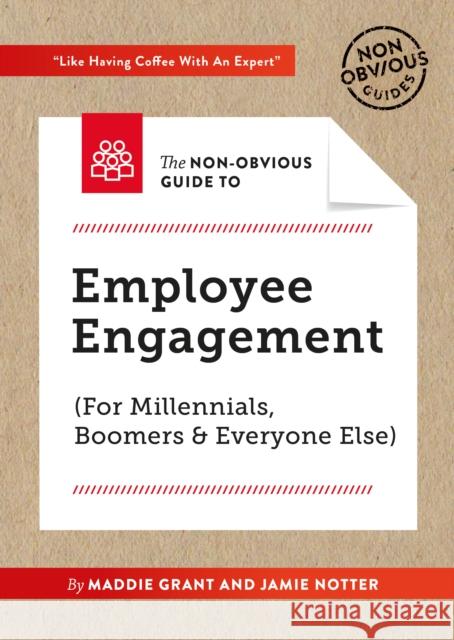 The Non-Obvious Guide to Employee Engagement (for Millennials, Boomers and Everyone Else) Maddie Grant Jamie Notter 9781940858746 Ideapress Publishing - książka