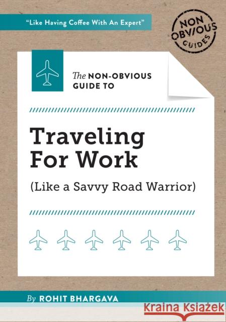 The Non-Obvious Guide to Traveling For Work Rohit Bhargava 9781940858944 Ideapress Publishing - książka