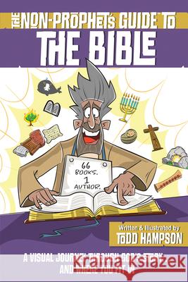 The Non-Prophet's Guide to the Bible: A Visual Journey Through God's Story...and Where You Fit in Hampson, Todd 9780736977975 Harvest House Publishers - książka
