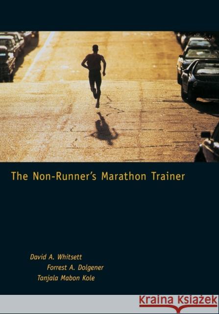 The Non-Runner's Marathon Trainer David A. Whitsett Tanjalavo Kole Forrest A. Dolgener 9781570281822 Masters Press,U.S. - książka