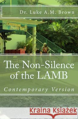 The Non-Silence of the LAMB ( Adult Family Contemporary Version): Adult Contemporary Version Brown, Berthalicia Fonseca 9781456588007 Createspace - książka