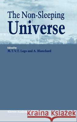 The Non-Sleeping Universe: Proceedings of Two Conferences On: 'Stars and the Ism' Held from 24-26 November 1997 and On: 'From Galaxies to the Hor Vaz Torrão Lago, Maria Teresa 9780792358770 Kluwer Academic Publishers - książka