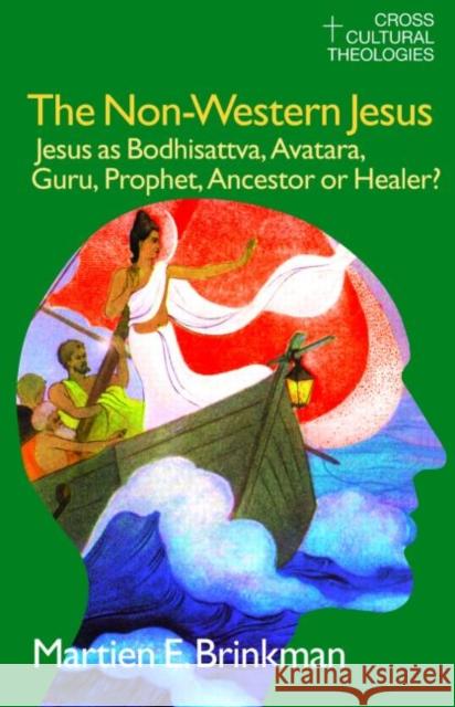 The Non-Western Jesus: Jesus as Bodhisattva, Avatara, Guru, Prophet, Ancestor or Healer? Brinkman, M. E. 9781845533984  - książka