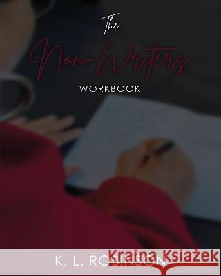 The Non-Writer's Workbook K L Robinson   9781088112977 IngramSpark - książka