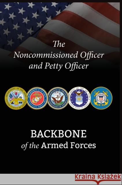 The Noncommissioned Officer and Petty Officer: Backbone of the Armed Forces Bryan B. Battaglia National Defense University Press        Martin E. Dempsey 9781782665656 Military Bookshop - książka