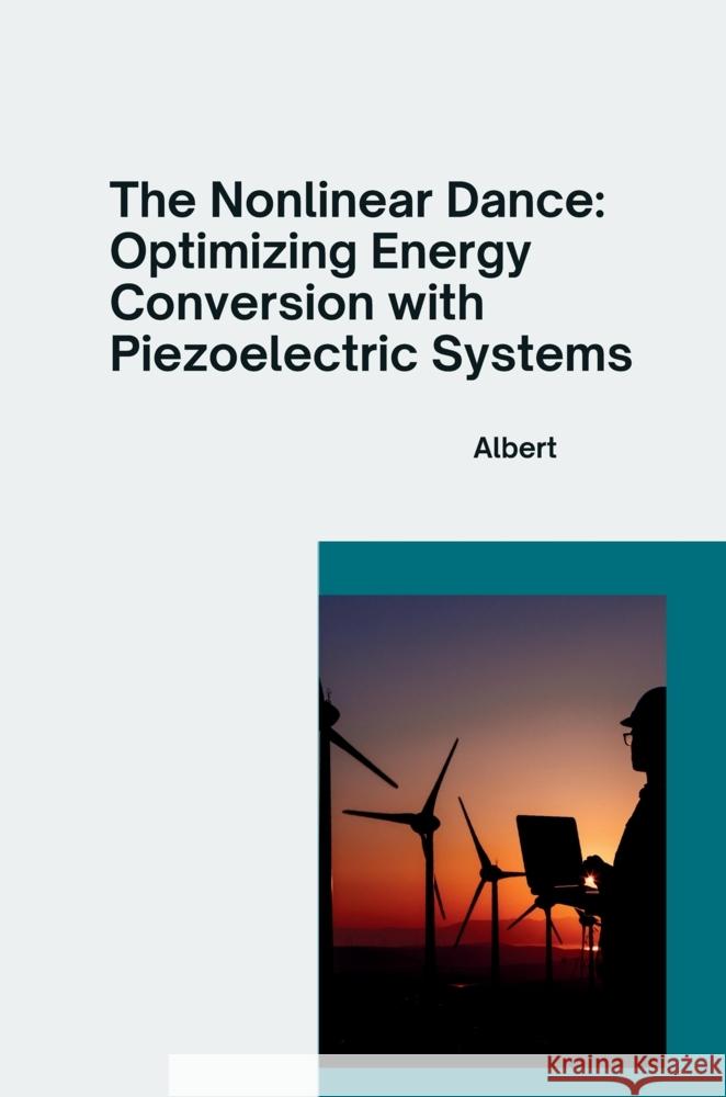 The Nonlinear Dance: Optimizing Energy Conversion with Piezoelectric Systems Albert 9783384277114 Tredition Gmbh - książka