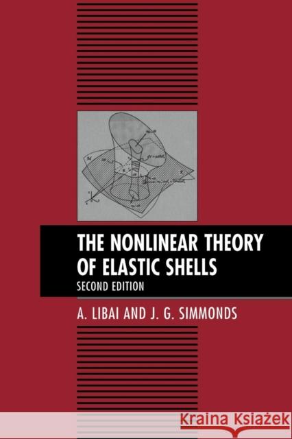 The Nonlinear Theory of Elastic Shells A. Libai J. G. Simmonds 9780521019767 Cambridge University Press - książka