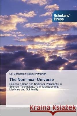 The Nonlinear Universe Balasubramanian Sai Venkatesh 9783639863291 Scholars' Press - książka