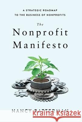 The Nonprofit Manifesto: A Strategic Roadmap to the Business of Nonprofits Nancy Batterman 9781962341707 Windermere Press - książka