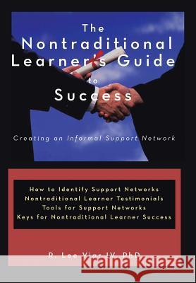 The Nontraditional Learner's Guide to Success: Creating an Informal Support Network Viar, R. Lee, IV 9781456762308 Authorhouse - książka