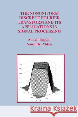 The Nonuniform Discrete Fourier Transform and Its Applications in Signal Processing Sonali Bagchi Sanjit K Sanjit K. Mitra 9781461372349 Springer - książka