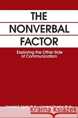 The Nonverbal Factor: Exploring the Other Side of Communication Egolf, Donald B. 9781475968460 iUniverse.com - książka