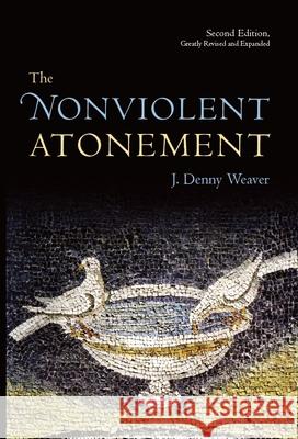 The Nonviolent Atonement Weaver, J. Denny 9780802864376 Wm. B. Eerdmans Publishing Company - książka