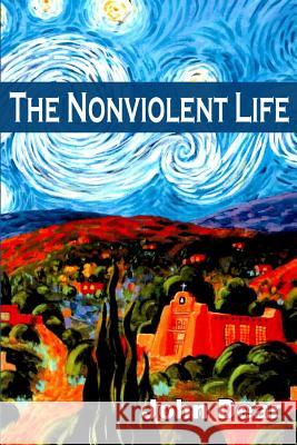 The Nonviolent Life John, Sj Dear 9780966978322 Pace E Bene Press - książka