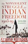 The Nonviolent Struggle for Indian Freedom, 1905-19 David Hardiman 9781849049702 C Hurst & Co Publishers Ltd