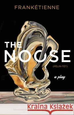 The Noose: A Play Franketienne 9780826500045 Vanderbilt University Press - książka