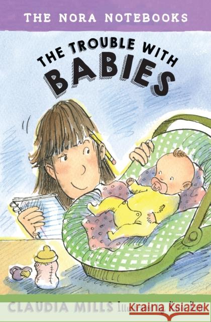 The Nora Notebooks, Book 2: The Trouble with Babies Claudia Mills 9780385391658 Random House USA Inc - książka