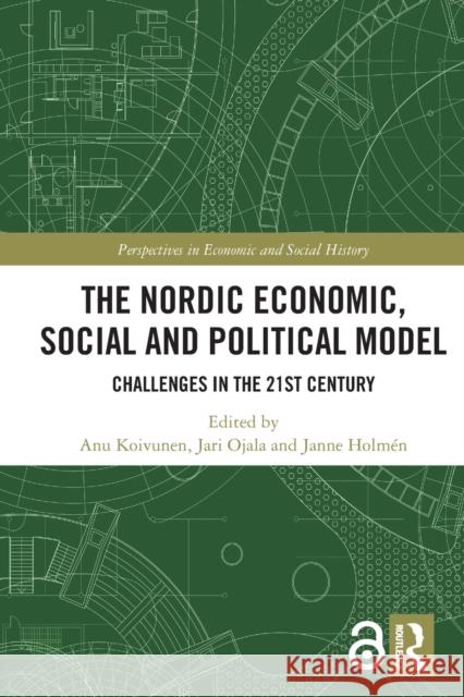 The Nordic Economic, Social and Political Model: Challenges in the 21st Century Anu Koivunen Jari Ojala Janne Holm?n 9780367724405 Routledge - książka