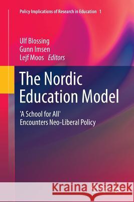 The Nordic Education Model: 'A School for All' Encounters Neo-Liberal Policy Blossing, Ulf 9789402400847 Springer - książka