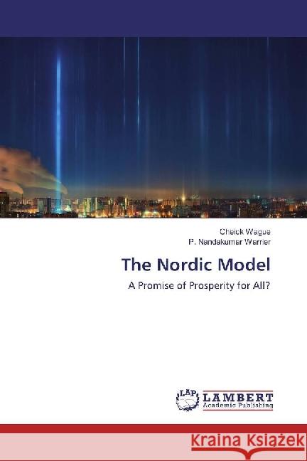 The Nordic Model : A Promise of Prosperity for All? Wague, Cheick; Warrier, P. Nandakumar 9783659666629 LAP Lambert Academic Publishing - książka