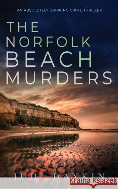 THE NORFOLK BEACH MURDERS an absolutely gripping crime thriller Judi Daykin   9781804058596 Joffe Books Ltd - książka